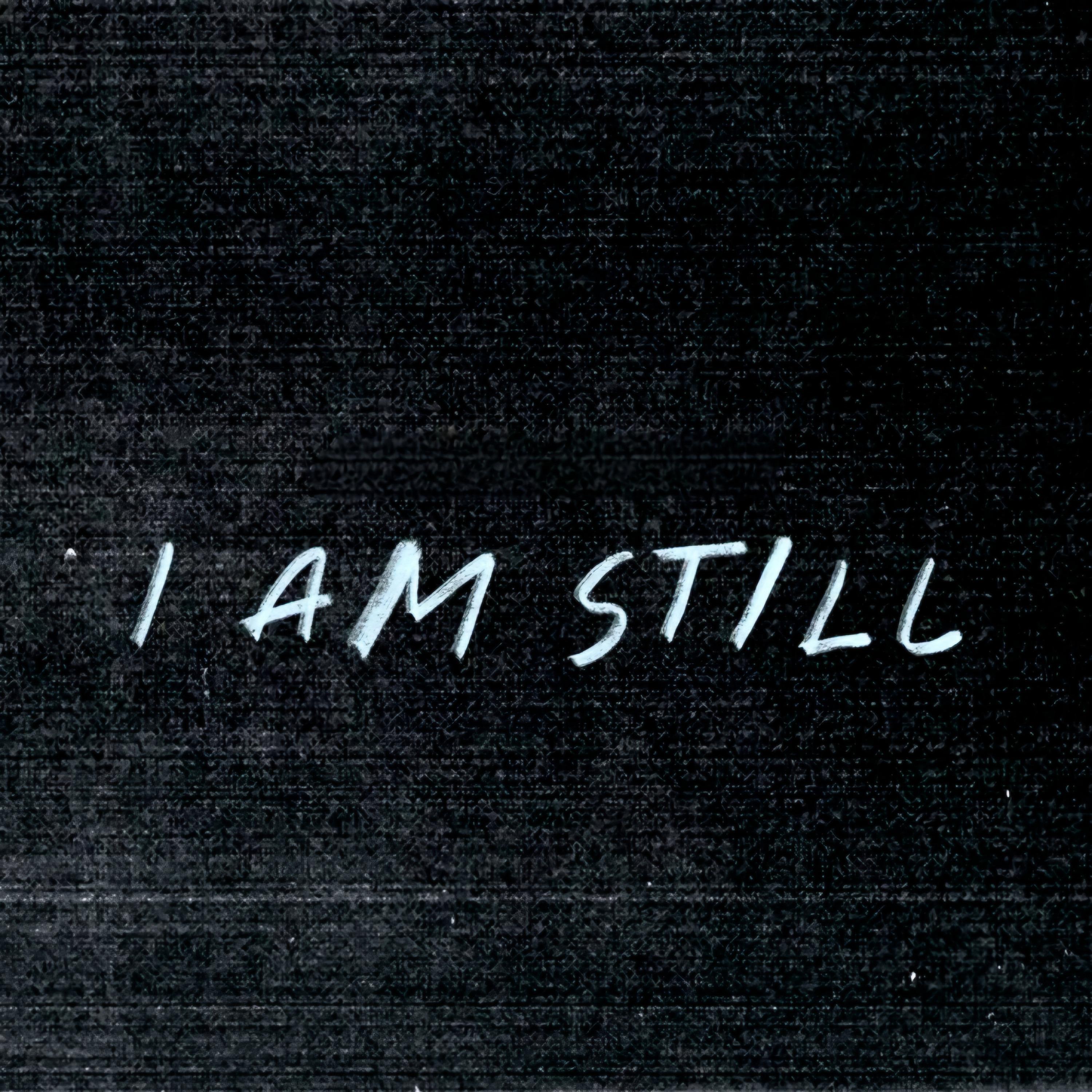 I Am Still