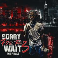 Sorry 4 The Wait 3: The Finale