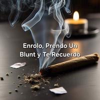 Enrolo Prendo Un Blunt Y Te Recuerdo