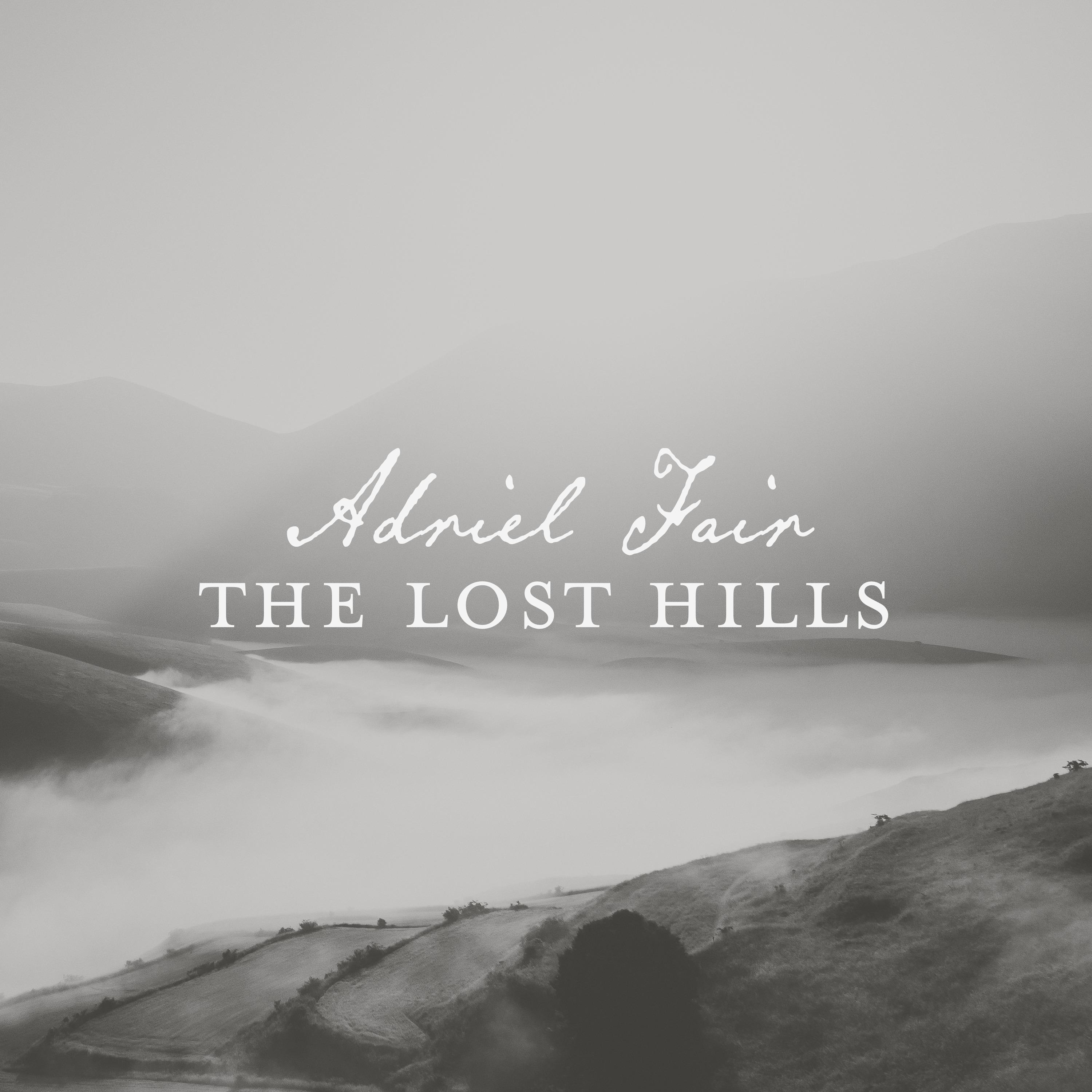 The <b>Lost</b> <b>Hills</b>，Adriel Fair，《The <b>Lost</b> <b>Hills</b>》专辑，《The <b>Lost</b> <b>Hills</b>》专辑下载，《The .....