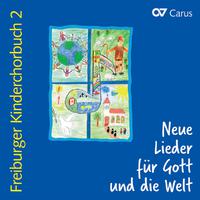 Freiburger Kinderchorbuch 2. Neue Lieder für Gott und die Welt