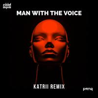 Man With The Voice (Katrii Remix)