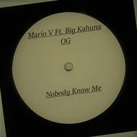 Nobody Know Me (feat. Big Kahuna Og)