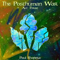 The Posthuman War, Act 3: A New Dream