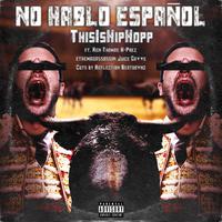 No Hablo Espanol (feat. Ren Thomas, K-Prez, ethemadassassin, Juice Gawwd & Reflection Beatdownz)