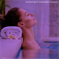 Spa Chillout Session - Soothing Waves of Relaxation