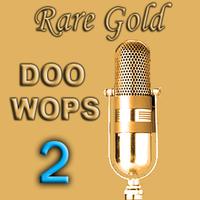 Rare Gold Doo Wops, Vol. 2