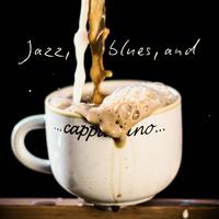 Jazz, Blues, and Cappuccino