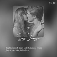 Sexy Lounge - Sophisticated, Dark And Seductive Music And Avant-Garde Fashion, Vol. 15