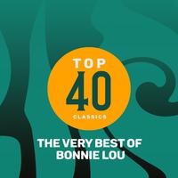 Top 40 Classics - The Very Best of Bonnie Lou