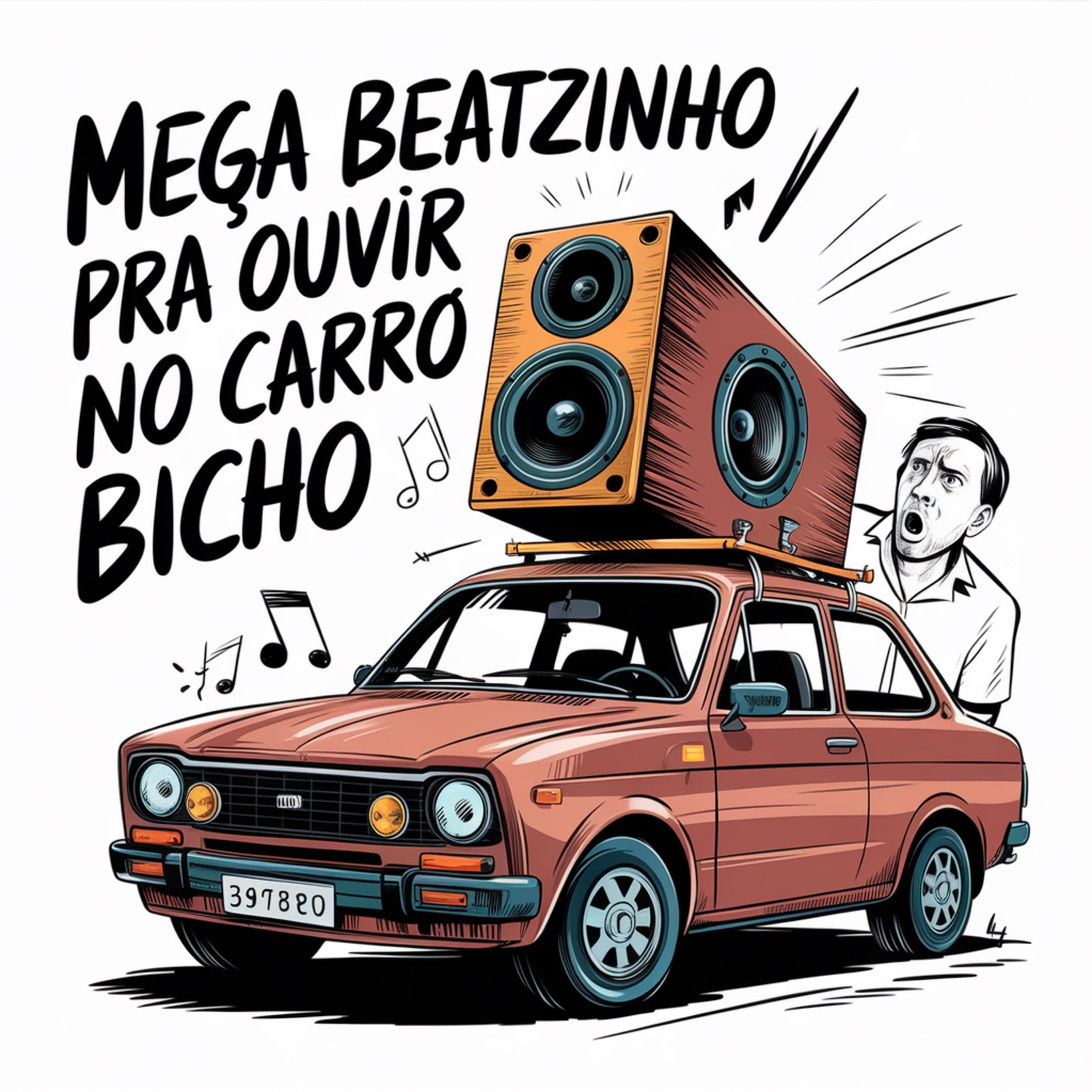 Mega Beatzinho pra Ouvir no Carro Bicho