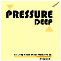 Pressure Deep (25 Deep House Tunes presented by Deepwerk)