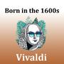 Born in the 1600s: Vivaldi