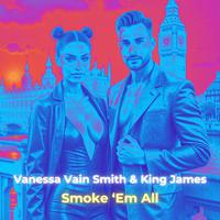 Smoke 'Em All (feat. King James & HEiDi HAMiLTON)