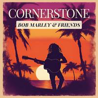 Cornerstone: Bob Marley & Friends