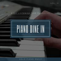 Piano DIne In - Easy ListenIng And Classical Solo Piano Music, Vol. 11