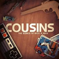 Cousins: The Songs of Beck & May