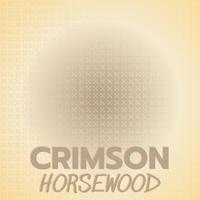 Crimson Horsewood