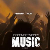 Work Shop Deejay December 2023 Music By Energy