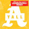 Yall - Always (Damien N-Drix Remix)