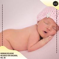 Morning Relaxing Melodies For Children, Vol. 06