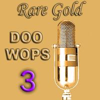 Rare Gold Doo Wops Vol 3