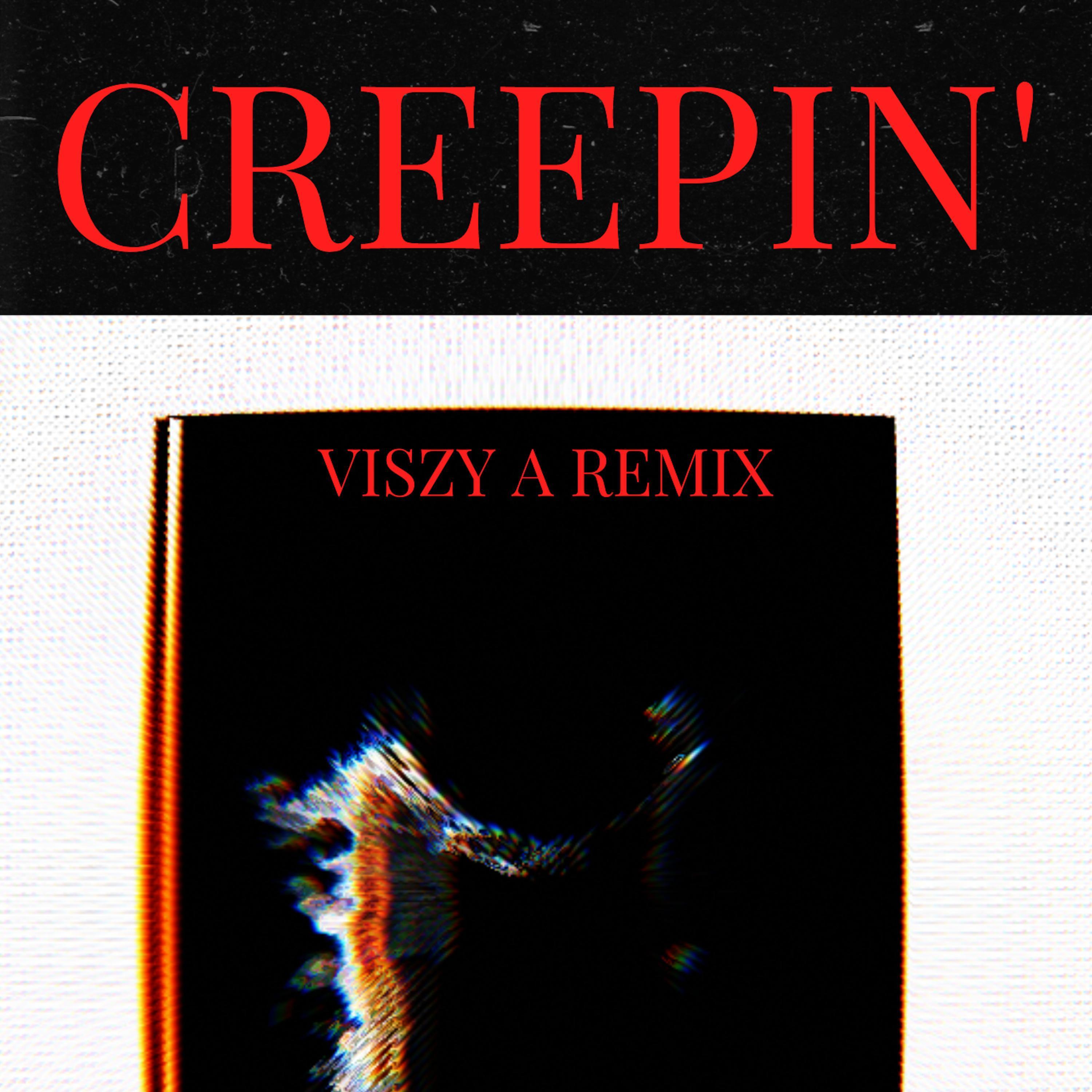 Creepin' (Viszy A Remix)