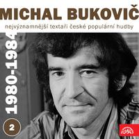 Nejvýznamnější textaři české populární hudby Michal Bukovič 2 (1980 - 1984)