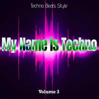 My Name Is Techno, Vol. 3 (Techno Beats Style)