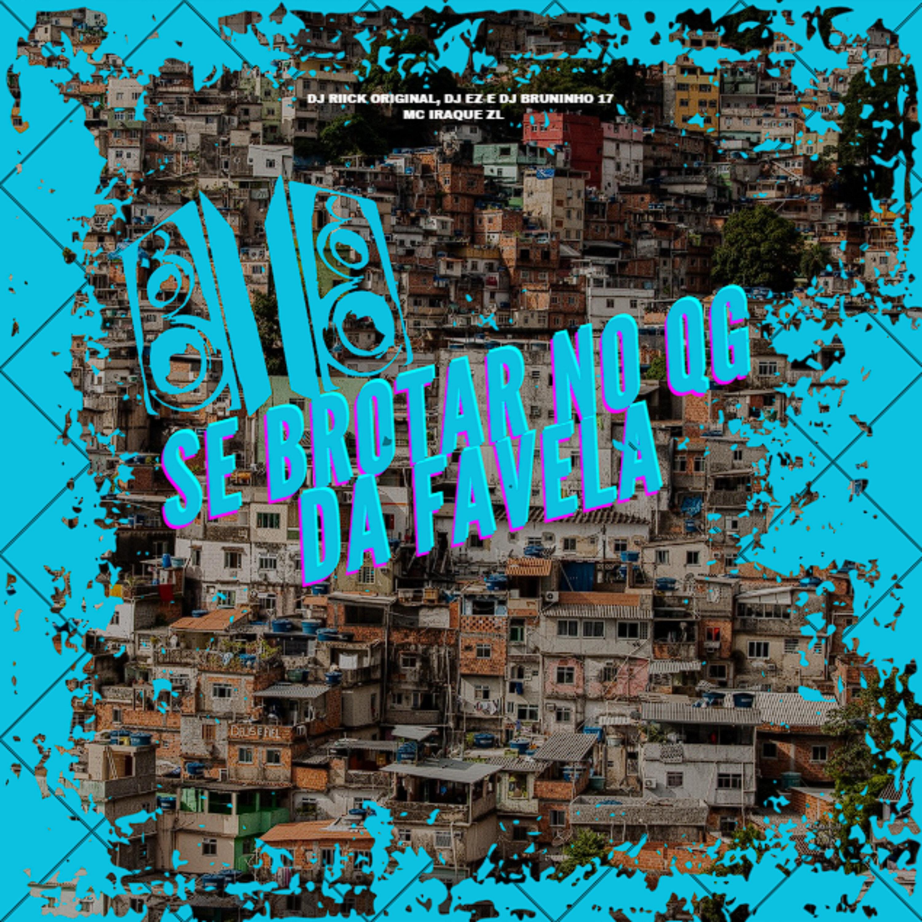 Se Brotar no Qg da Favela