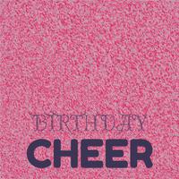 Birthday Cheer