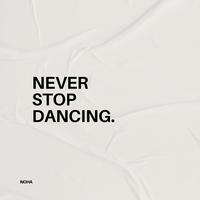 Never Stop Dancing.