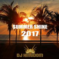 Summer Shine 2017 - Mixed by DJ Kingdom