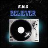 E.M.G - Believer