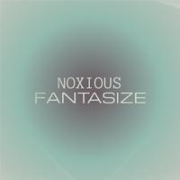 Noxious Fantasize