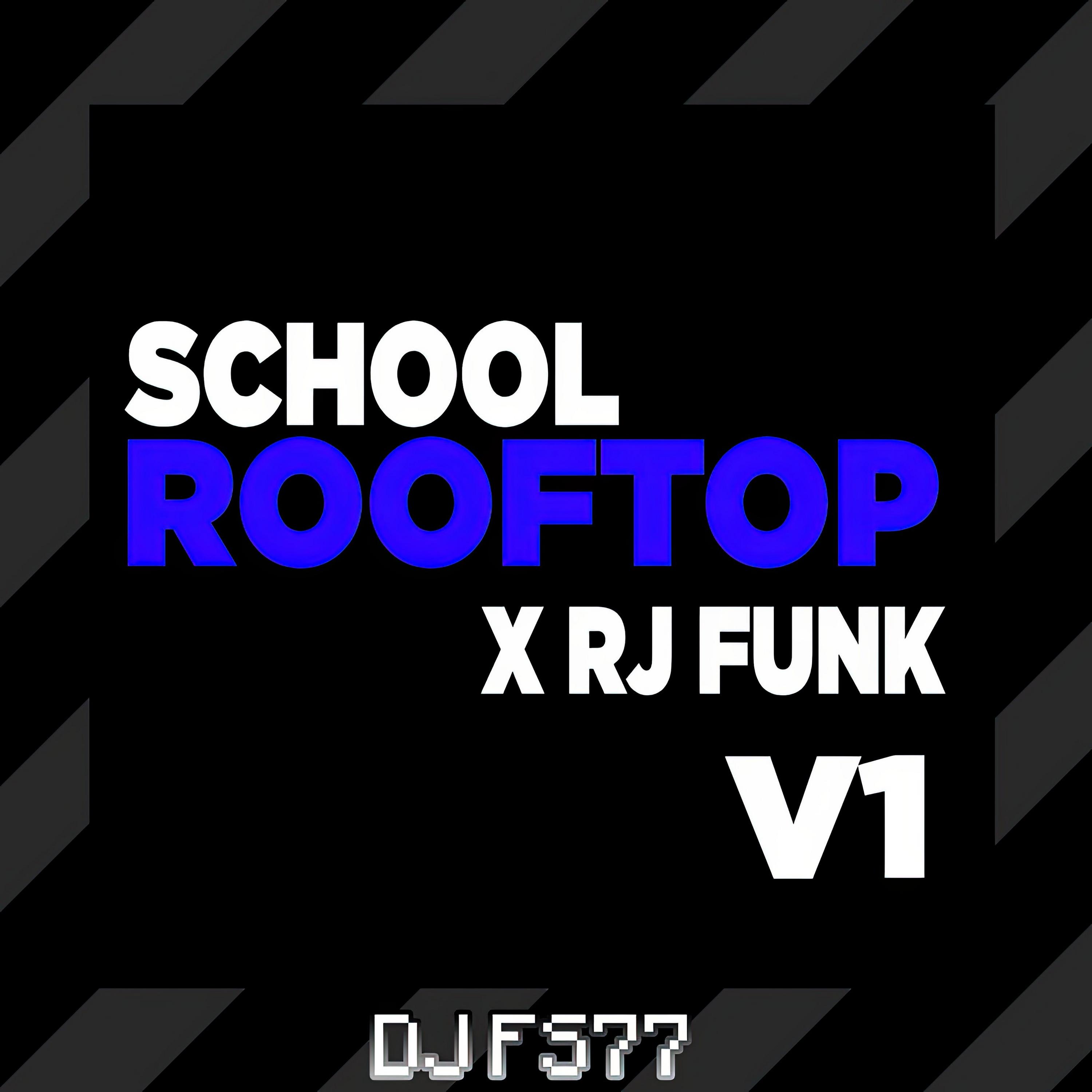 School Rooftop X Rj Funk (V1)