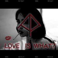 LOVE IS WHAT?