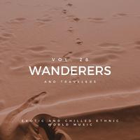 Wanderers And Travelers - Exotic And Chilled Ethnic World Music, Vol. 28