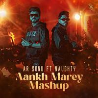 Aankh Marey Mashup (feat. Naughty)