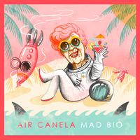 Air Canela: Mad Bio - Single