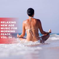 Relaxing New Age Music for Morning Peace, Vol. 04