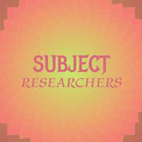 Subject Researchers