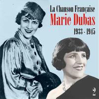 La Chanson Française : Marie Dubas (1933 - 1945), Vol. 2