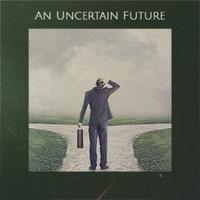 An Uncertain Future