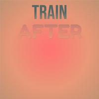 Train After