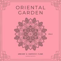 Oriental Garden (Ambient & Esoteric Flows), Vol. 3