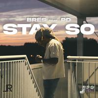 STAY SO (feat. Bres & PD.)