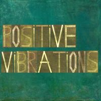 Positive Vibrations