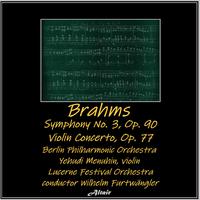 Brahms: Symphony NO. 3, OP. 90 - Violin Concerto, OP. 77 (Live)