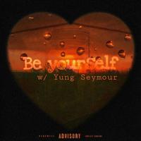 Be Yourself (feat. Yung Seymour)